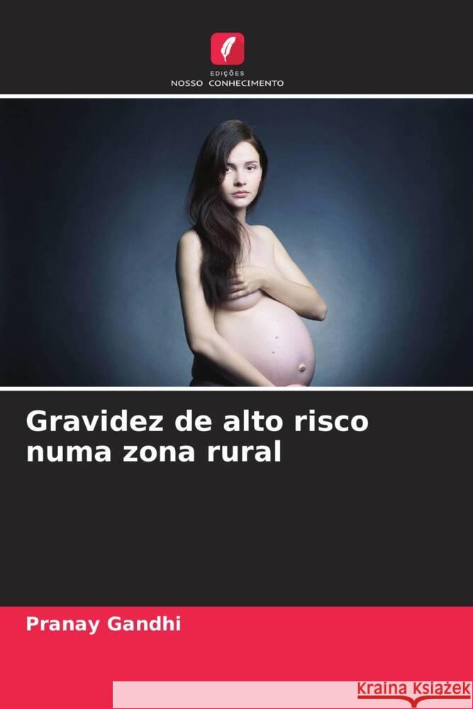 Gravidez de alto risco numa zona rural Pranay Gandhi 9786208068516 Edicoes Nosso Conhecimento - książka