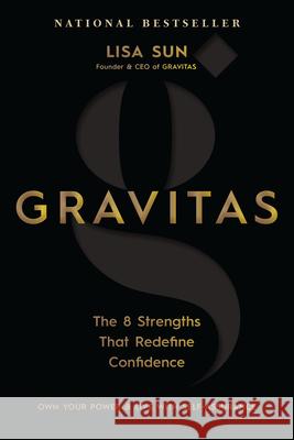 Gravitas: The 8 Strengths That Redefine Confidence Lisa Sun 9781401978853 Hay House LLC - książka