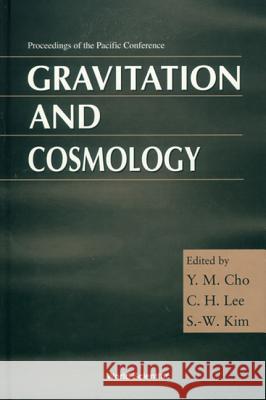 Gravitation And Cosmology - Proceedings Of The Pacific Conference C H Lee, S W Kim, Yongmin Cho 9789810236984 World Scientific (RJ) - książka