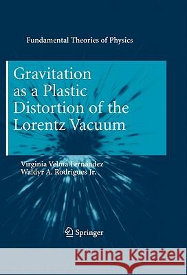 Gravitation as a Plastic Distortion of the Lorentz Vacuum Virginia Velma Fernandez Waldyr A. Rodrigues 9783642135880 Not Avail - książka