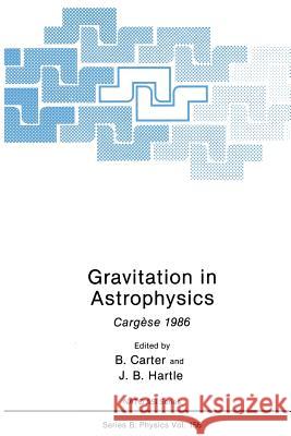 Gravitation in Astrophysics: Cargèse 1986 Carter, B. 9781461290568 Springer - książka