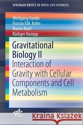 Gravitational Biology II: Interaction of Gravity with Cellular Components and Cell Metabolism Hanke, Wolfgang 9783030005955 Springer - książka