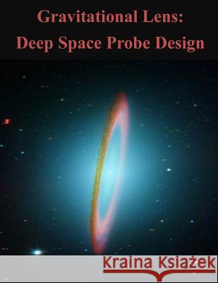 Gravitational Lens: Deep Space Probe Design Air Force Institute of Technology 9781503040502 Createspace - książka