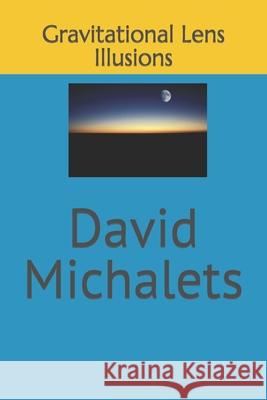 Gravitational Lens Illusions David Michalets 9798780362425 Independently Published - książka
