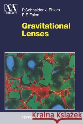 Gravitational Lenses Peter Schneider Jurgen Ehlers Emilio E. Falco 9781461276555 Springer - książka