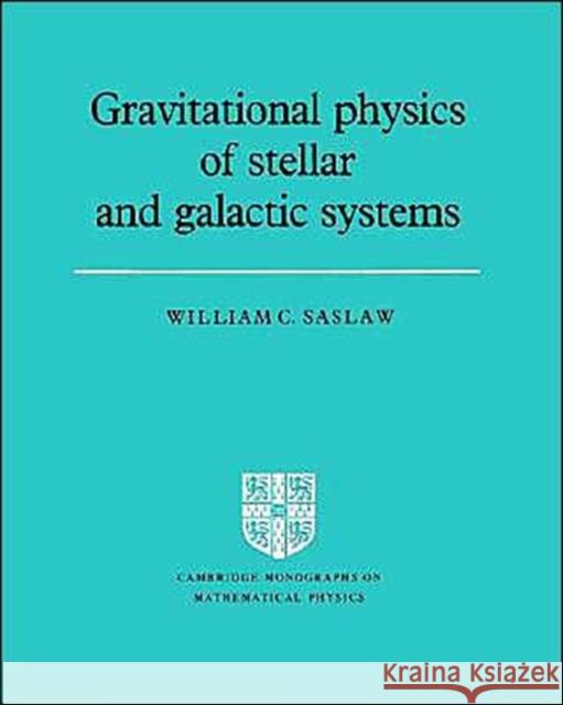 Gravitational Physics of Stellar and Galactic Systems William C. Saslaw Peter Landshoff D. R. Nelson 9780521349758 Cambridge University Press - książka