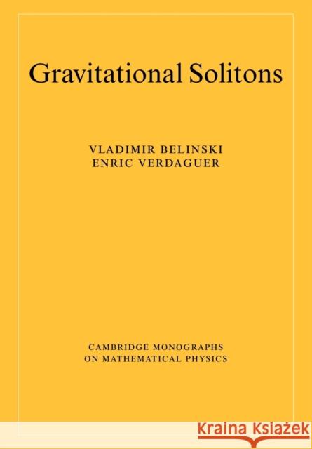 Gravitational Solitons V. Belinski E. Verdaguer P. V. Landshoff 9780521018067 Cambridge University Press - książka