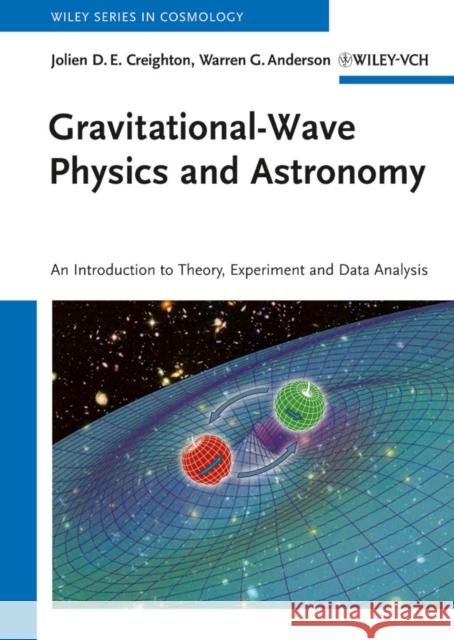Gravitational-Wave Physics and Astronomy: An Introduction to Theory, Experiment and Data Analysis Warren G. (University of Wisconsin) Anderson 9783527408863 Wiley-VCH - książka