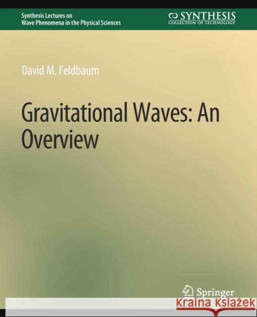 Gravitational Waves: An Overview David M. Feldbaum   9783031014857 Springer International Publishing AG - książka
