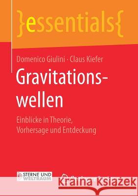 Gravitationswellen: Einblicke in Theorie, Vorhersage Und Entdeckung Giulini, Domenico 9783658160128 Springer Spektrum - książka