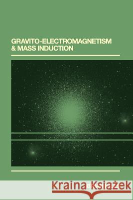 Gravito-Electromagnetism & Mass Induction Brian P. Hills 9781494844752 Createspace - książka