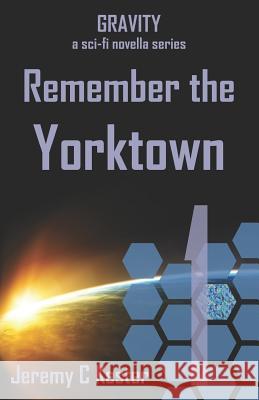 Gravity 1: Remember the Yorktown Jeremy C Kester 9781480108691 Createspace Independent Publishing Platform - książka