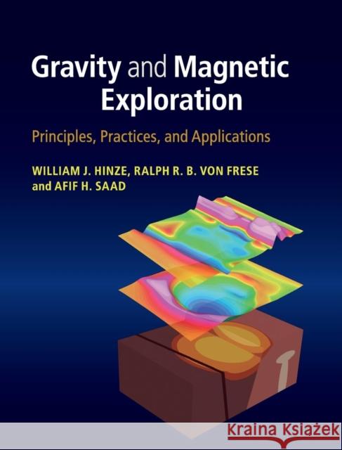 Gravity and Magnetic Exploration: Principles, Practices, and Applications Hinze, William J. 9780521871013 CAMBRIDGE UNIVERSITY PRESS - książka
