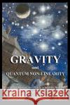 Gravity and Quantum Non-Linearity Timothy V Reeves 9780755201440 New Generation Publishing