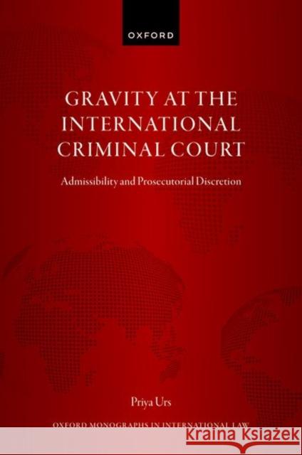 Gravity at the International Criminal Court Priya (Junior Research Fellow in Law, Junior Research Fellow in Law, University of Oxford) Urs 9780198882954 Oxford University Press - książka