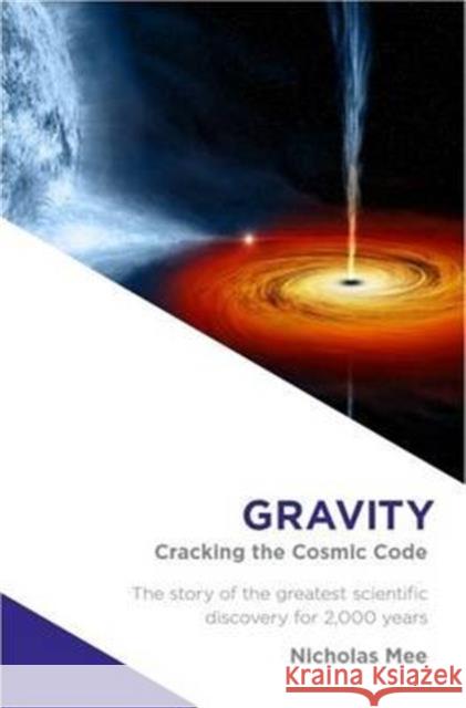 Gravity: Cracking the Cosmic Code Mee, Nicholas 9781901579499 Virtual Image - książka
