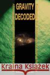 Gravity Decoded: Exploring the Structure of Space-Energy Borrello, Sebastian R. 9780595209699 Writer's Showcase Press