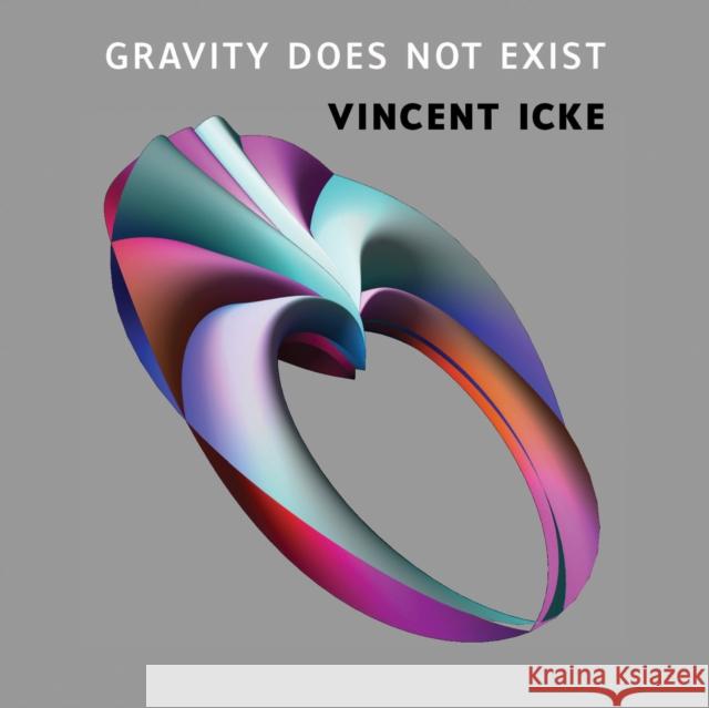 Gravity Does Not Exist: A Puzzle for the 21st Century Icke, Vincent 9789089644466 Amsterdam University Press - książka