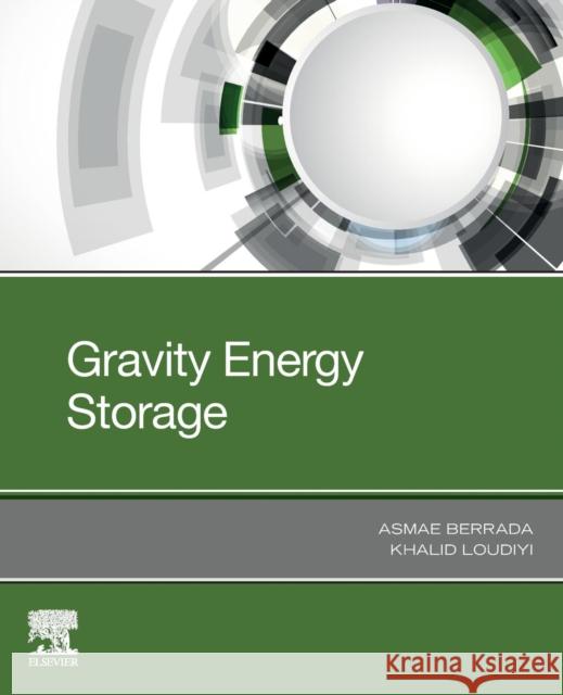 Gravity Energy Storage Asmae Berrada Khalid Loudiyi 9780128167175 Elsevier - książka
