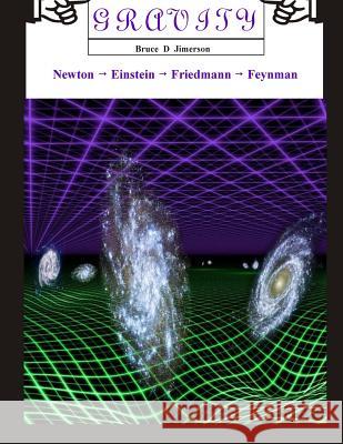 Gravity: From Newton to Feynman Dr Bruce D. Jimerson 9781511969147 Createspace - książka