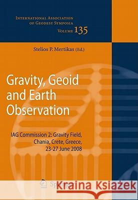 Gravity, Geoid and Earth Observation: IAG Commission 2: Gravity Field, Chania, Crete, Greece, 23-27 June 2008 Stelios P. Mertikas 9783642106330 Springer-Verlag Berlin and Heidelberg GmbH &  - książka