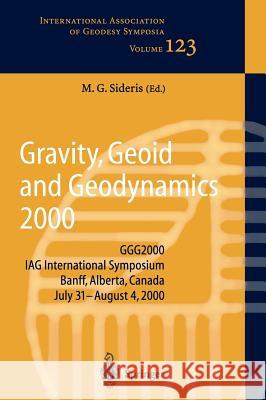 Gravity, Geoid and Geodynamics 2000: Ggg2000 Iag International Symposium Banff, Alberta, Canada July 31 - August 4, 2000 Sideris, Michael G. 9783540424697 Springer - książka