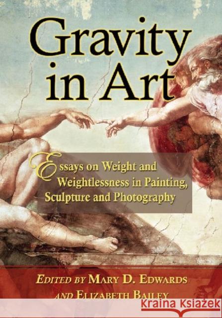 Gravity in Art: Essays on Weight and Weightlessness in Painting, Sculpture and Photography Edwards, Mary D. 9780786465743 McFarland & Company - książka