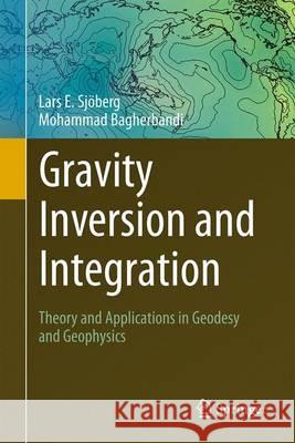 Gravity Inversion and Integration: Theory and Applications in Geodesy and Geophysics Sjöberg, Lars E. 9783319502977 Springer - książka