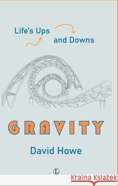 Gravity: Life's Ups and Downs David Howe 9780718898557 James Clarke & Co Ltd - książka