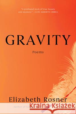 Gravity: Poems Elizabeth Rosner 9781640097865 Counterpoint LLC - książka