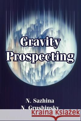 Gravity Prospecting N. Sazhina N. Grushinsky 9781410212894 University Press of the Pacific - książka