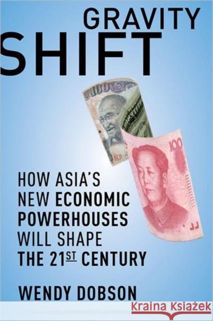 Gravity Shift: How Asia's New Economic Powerhouses Will Shape the 21st Century Dobson, Wendy 9781442611658 Rotman/Utp Publishing - książka