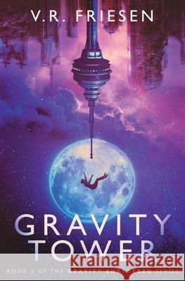Gravity Tower V. R. Friesen 9781777406264 Dimmare Press - książka