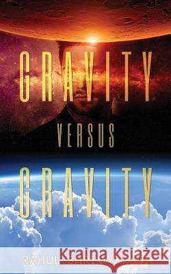 Gravity Versus Gravity Rahul Shrivastava 9781985093096 Createspace Independent Publishing Platform - książka