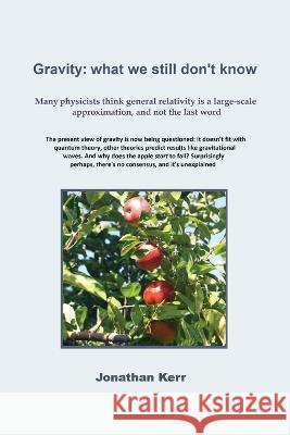 Gravity: what we still don't know Jonathan Kerr   9780956422231 Gordon Publishing - książka