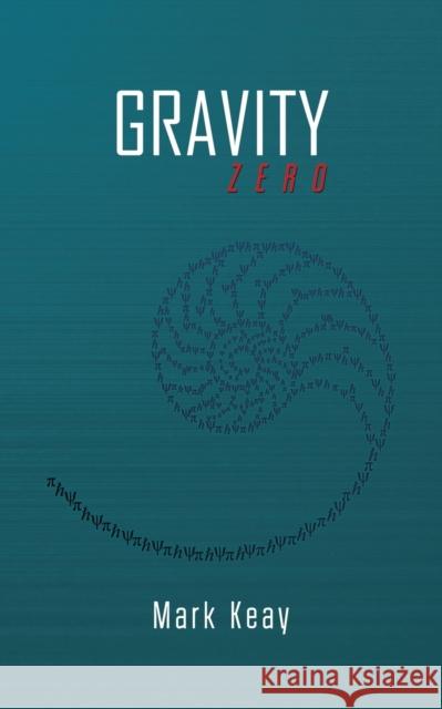 Gravity Zero Mark Keay 9781788487825 Austin Macauley - książka