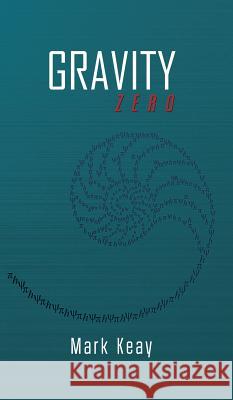 Gravity Zero Mark Keay 9781788487832 Austin Macauley Publishers - książka