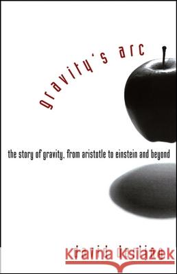 Gravity's Arc: The Story of Gravity from Aristotle to Einstein and Beyond David Darling 9780471719892 John Wiley & Sons - książka