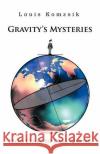 Gravity's Mysteries: From Ether to Dark Matter Komzsik, Louis 9781466910171 Trafford Publishing