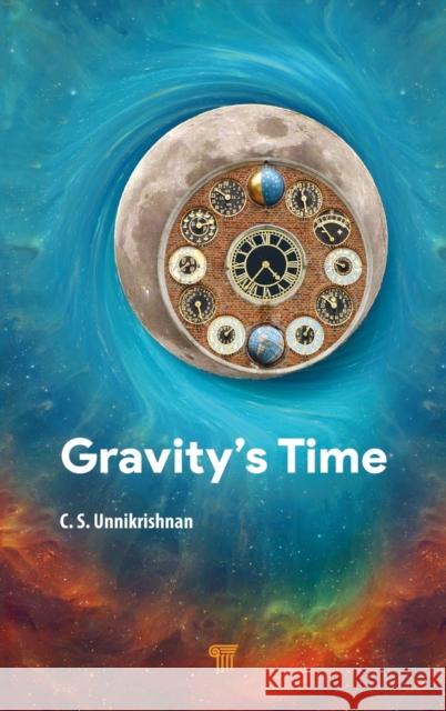 Gravity's Time C. S. Unnikrishnan 9789814877725 Jenny Stanford Publishing - książka