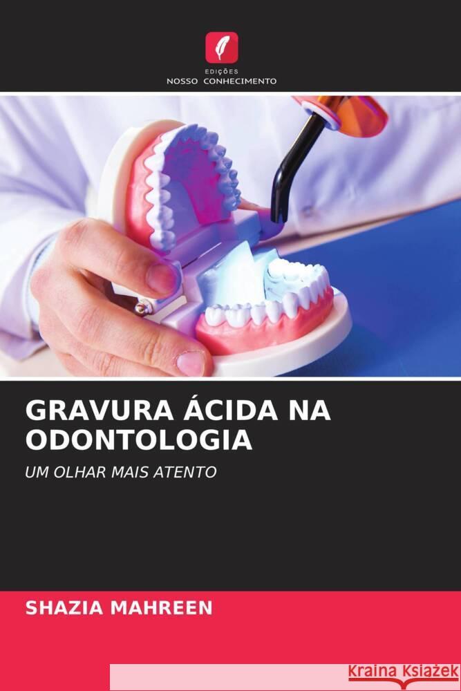 GRAVURA ÁCIDA NA ODONTOLOGIA MAHREEN, SHAZIA 9786204551876 Edições Nosso Conhecimento - książka