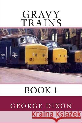 Gravy Trains: Book 1 MR George Dixon 9781492703846 Createspace - książka