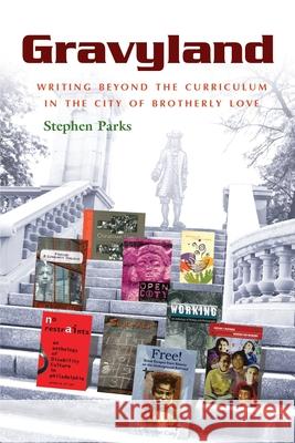 Gravyland: Writing Beyond the Curriculum in the City of Brotherly Love Parks, Stephen 9780815632429 Not Avail - książka