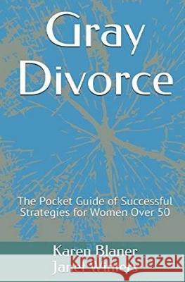 Gray Divorce: The Pocket Guide of successful Strategies for Women Over 50 Winters, Janet 9781548657888 Createspace Independent Publishing Platform - książka