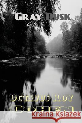 Gray Dusk Octavus Roy Cohen 9781627551885 Black Curtain Press - książka