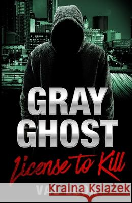 Gray Ghost-License to Kill Val Leon 9798988076124 Val Leon LLC - książka