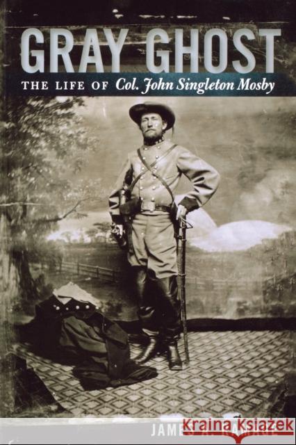 Gray Ghost: The Life of Col. John Singleton Mosby Ramage, James A. 9780813192536 University Press of Kentucky - książka