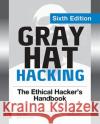 Gray Hat Hacking: The Ethical Hacker's Handbook, Sixth Edition Frost, Moses 9781264268948 McGraw-Hill Education