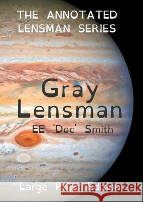 Gray Lensman: The Annotated Lensman Series LARGE PRINT Edition Edward Elmer 'Doc' Smith David Richard Smith 9780645371284 Meta Mad Books - książka