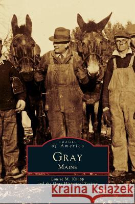 Gray, Maine Louise M Knapp (Gray Historical Society), Gray Historical Society 9781531660307 Arcadia Publishing Library Editions - książka